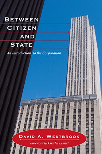 Imagen de archivo de Between Citizen and State: An Introduction to the Corporation (Great Barrington Books) a la venta por Sugarhouse Book Works, LLC