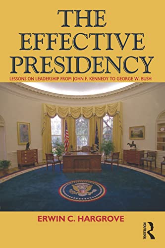 Beispielbild fr Effective Presidency : Lessons on Leadership from John F. Kennedy to Barack Obama zum Verkauf von Better World Books