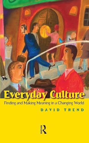 Stock image for Everyday Culture: Finding and Making Meaning in a Changing World for sale by Ergodebooks