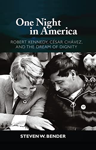 Stock image for One Night in America: Robert Kennedy, Cesar Chavez, and the Dream of Dignity for sale by Lucky's Textbooks