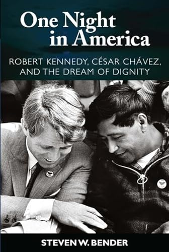 Stock image for One Night in America: Robert Kennedy, Cesar Chavez, and the Dream of Dignity for sale by Smith Family Bookstore Downtown