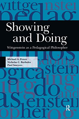 Beispielbild fr Showing and Doing: Wittgenstein as a Pedagogical Philosopher zum Verkauf von Twice Sold Tales, Capitol Hill