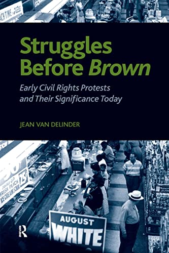 Struggles before Brown: Early Civil Rights Protests and Their Significance Today (The Sociologica...