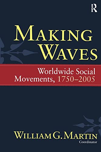 Imagen de archivo de Making Waves: Worldwide Social Movements, 1750-2005 (Fernand Braudel Center Series) a la venta por Ergodebooks