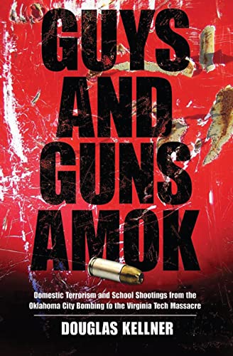 9781594514920: Guys and Guns Amok: Domestic Terrorism and School Shootings from the Oklahoma City Bombing to the Virginia Tech Massacre