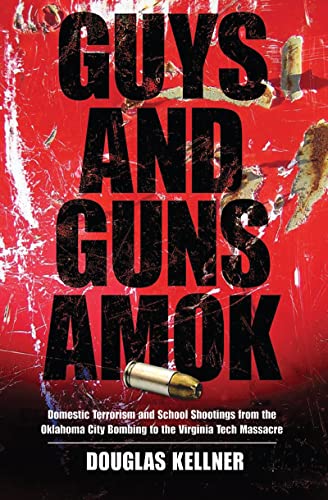 9781594514920: Guys and Guns Amok: Domestic Terrorism and School Shootings from the Oklahoma City Bombing to the Virginia Tech Massacre (Radical Imagination Series)