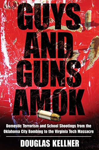 Stock image for Guys and Guns Amok : Domestic Terrorism and School Shootings from the Oklahoma City Bombing to the Virginia Tech Massacre for sale by Better World Books