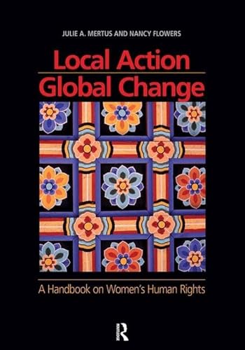 Stock image for Local Action/Global Change: A Handbook on Women's Human Rights for sale by Great Matter Books