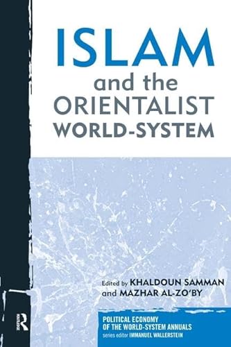 Islam and the Orientalist World-system - Khaldoun Samman