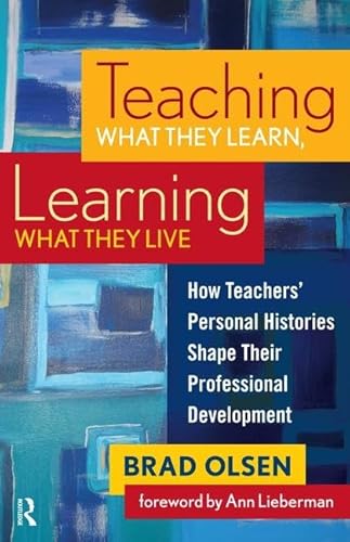 Beispielbild fr Teaching What They Learn, Learning What They Live: How Teachers' Personal Histories Shape Their Professional Development zum Verkauf von BooksRun