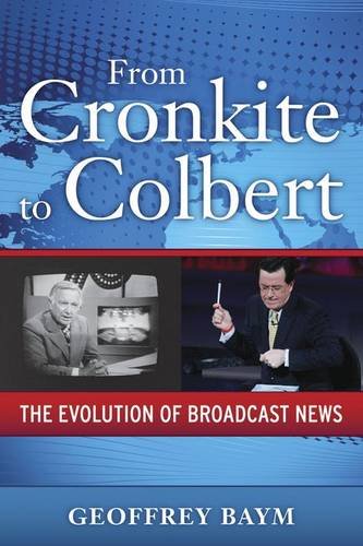 Beispielbild fr From Cronkite to Colbert : The Evolution of Broadcast News zum Verkauf von Better World Books