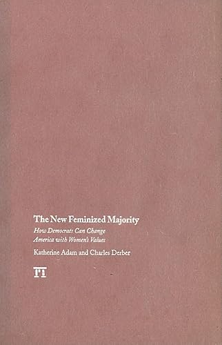 Imagen de archivo de The New Feminized Majority: How Democrats Can Change America With Women's Values a la venta por Revaluation Books