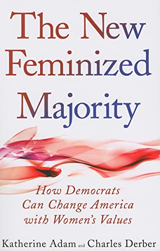 Beispielbild fr The New Feminized Majority: How Democrats Can Change America with Women's Values zum Verkauf von Wonder Book