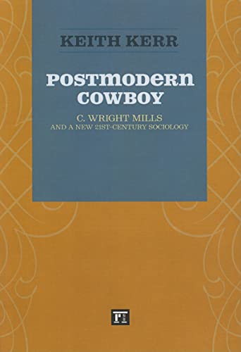 Stock image for KEITH KERR Postmodern Cowboy (The Sociological Imagination) for sale by Mispah books