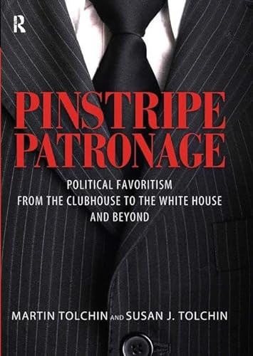 9781594515927: PINSTRIPE PATRONAGE: Political Favoritism from the Clubhouse to the White House and Beyond
