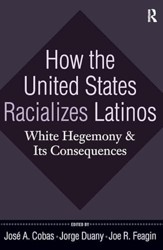 Imagen de archivo de How the United States Racializes Latinos a la venta por Books Puddle