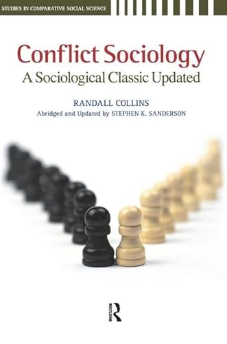 Conflict Sociology: A Sociological Classic Updated (Studies in Comparative Social Science) (9781594516009) by Collins, Randall; Sanderson, Stephen K.