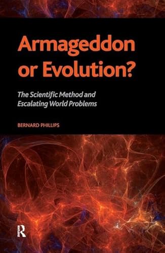 9781594516078: Armageddon or Evolution?: The Scientific Method and Escalating World Problems