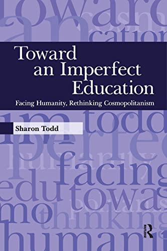 Stock image for Toward an Imperfect Education: Facing Humanity, Rethinking Cosmopolitanism for sale by Blackwell's