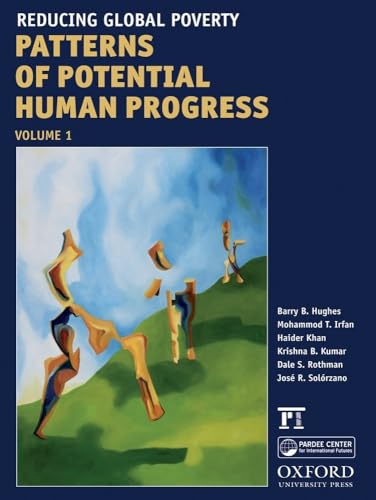 Reducing Global Poverty (Patterns of Potential Human Progress) (9781594516405) by Hughes, Barry B.; Irfan, Mohammod T.; Khan, Haider; Kumar, Krishna B.; Rothman, Dale S.; Solorzano, Jose Roberto