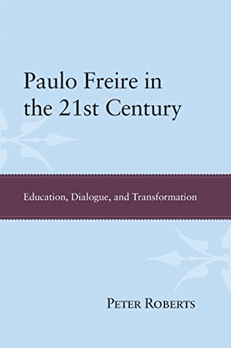 Beispielbild fr Paulo Freire in the 21st Century : Education, Dialogue, and Transformation zum Verkauf von Blackwell's