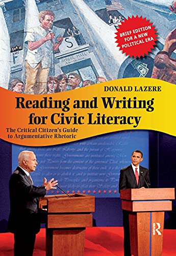 9781594517099: Reading and Writing for Civic Literacy: The Critical Citizen's Guide to Argumentative Rhetoric (Cultural Politics and the Promise of Democracy)