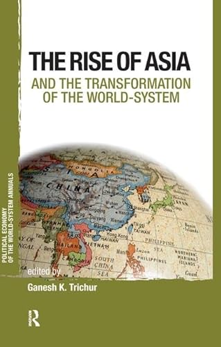 Imagen de archivo de Asia and the Transformation of the World-system (Political Economy of the World-System Annuals) a la venta por Chiron Media