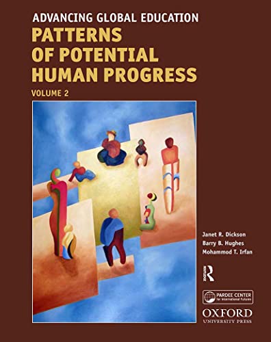 Advancing Global Education (Patterns of Potential Human Progress, 2) (9781594517563) by Dickson, Janet R.; Hughes, Barry B.; Irfan, Mohammed T.