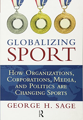 Stock image for Globalizing Sport : How Organizations, Corporations, Media, and Politics Are Changing Sport for sale by Better World Books: West