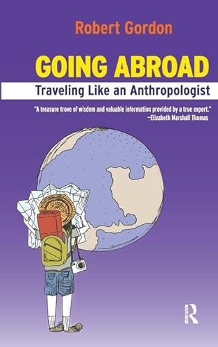 Going Abroad: Traveling Like an Anthropologist (9781594517709) by Gordon, Rob
