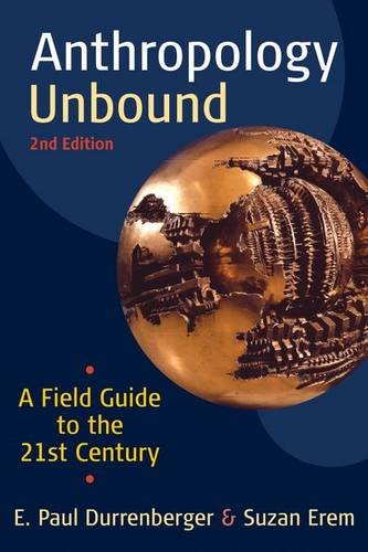 Stock image for Anthropology Unbound: A Field Guide to the 21st Century, Second Edition for sale by Webster's Bookstore Cafe, Inc.