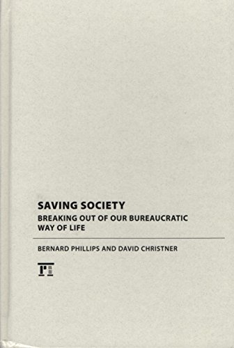 Imagen de archivo de Saving Society: Breaking Out of Our Bureaucratic Way of Life (Advancing the Sociological Imagination) a la venta por Reuseabook