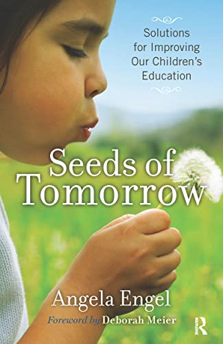 Imagen de archivo de Seeds of Tomorrow : Solutions for Improving Our Children's Education a la venta por Better World Books