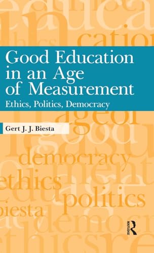 Imagen de archivo de Good Education in an Age of Measurement : Ethics, Politics, Democracy a la venta por Better World Books: West