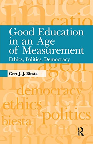 Beispielbild fr Good Education in an Age of Measurement: Ethics, Politics, Democracy (Interventions: Education, Philosophy, and Culture) zum Verkauf von WorldofBooks