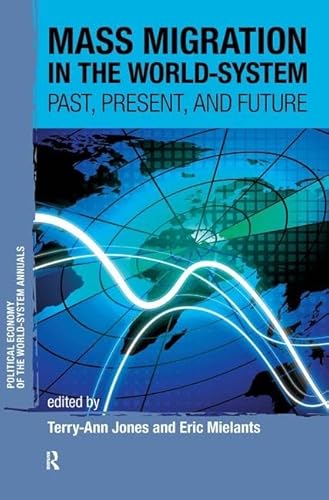 Mass Migration in the World-system: Past, Present, and Future (Political Economy of the World-Sys...