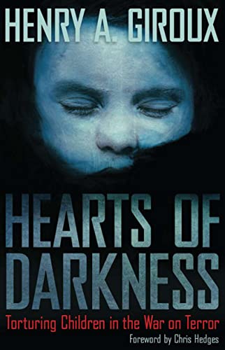 Stock image for Hearts of Darkness : Torturing Children in the War on Terror for sale by Better World Books