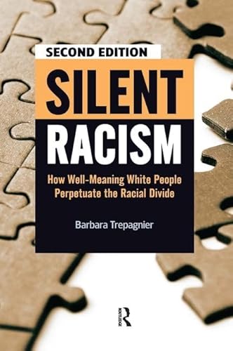 Silent Racism: How Well-Meaning White People Perpetuate the Racial Divide (9781594518270) by Trepagnier, Barbara