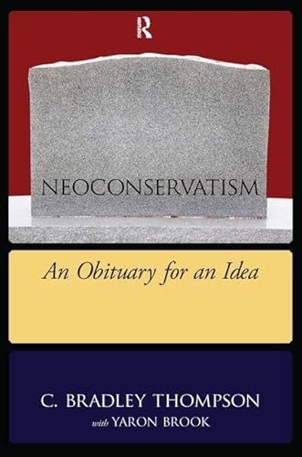 Imagen de archivo de NeoConservatism: An Obituary for an Idea a la venta por Irish Booksellers