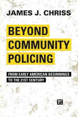 Beispielbild fr Beyond Community Policing : From Early American Beginnings to the 21st Century zum Verkauf von Better World Books