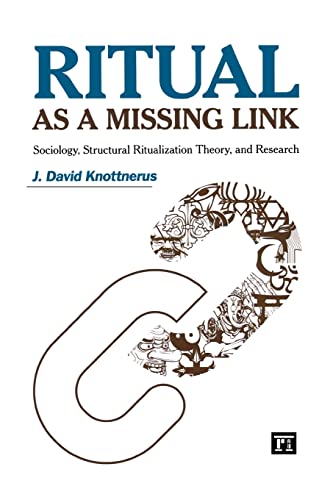 Ritual as a Missing Link: Sociology, Structural Ritualization Theory, and Research (The Sociological Imagination) (9781594518560) by Knottnerus, J. David