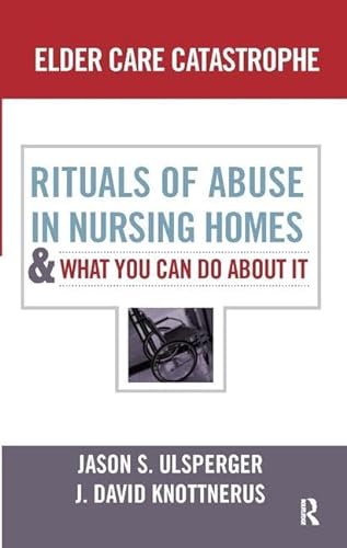 Imagen de archivo de Elder Care Catastrophe : Rituals of Abuse in Nursing Homes--And What You Can Do about It a la venta por Better World Books