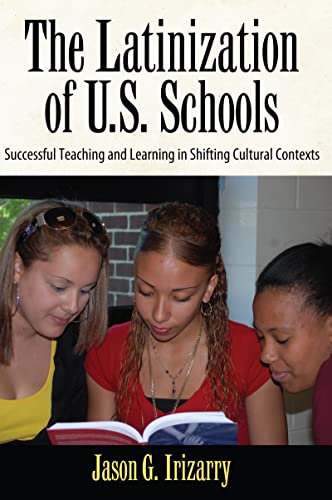 9781594519598: Latinization of U.S. Schools: Successful Teaching and Learning in Shifting Cultural Contexts (Series in Critical Narrative)