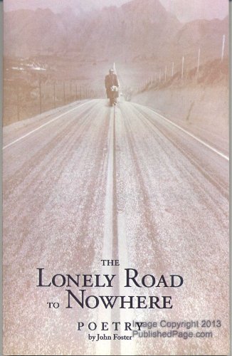 The Lonely Road to Nowhere: Poetry By John Foster