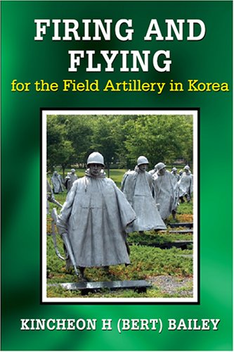 9781594538827: Firing And Flying for the Field Artillery in Korea