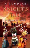 A Templar Knight's Tale - Henry D. Fusco