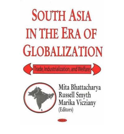 Stock image for SOUTH ASIA IN THE ERA OF GLOBALIZATION : TRADE, INDUSTRIALIZATION &AMP; WELFARE for sale by Basi6 International