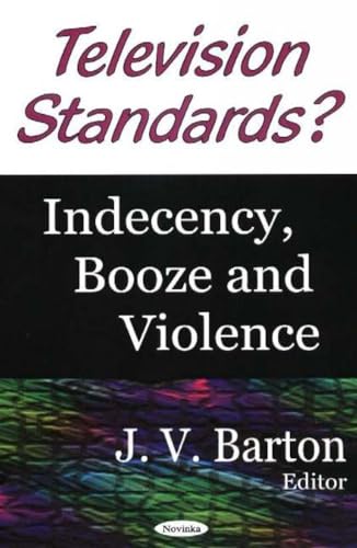 Television Standards? Indecency, Booze and Violence