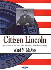9781594541124: Citizen Lincoln (First Men, America's Presidents Series)
