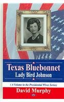 Texas Bluebonnet: Lady Bird Johnson (9781594545566) by Murphy, David